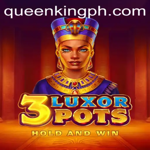 Exploring the Exciting World of 3LuxorPots Inspired by QUEEN.PH